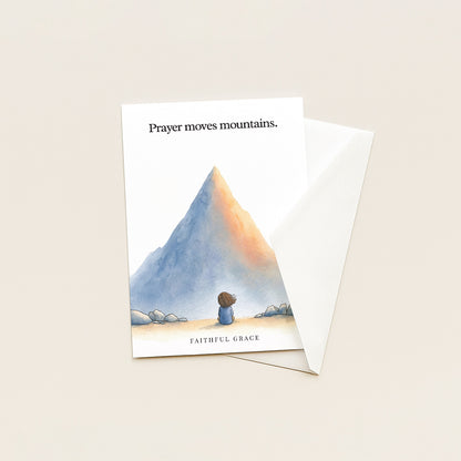 Prayer moves mountains.