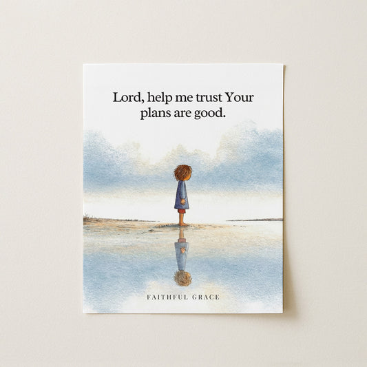 Help me trust Your plans are good.