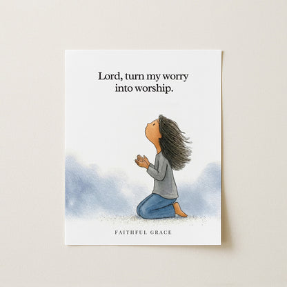 Turn my worry into worship.