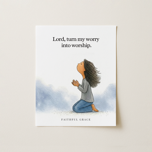 Turn my worry into worship.