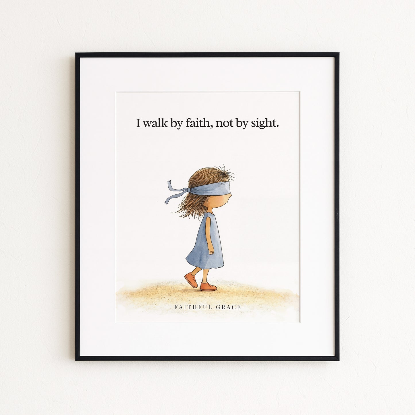 Walk by faith.