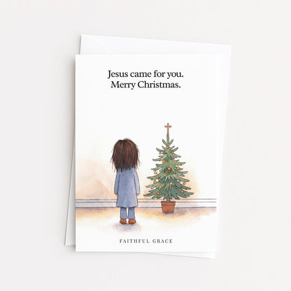 Jesus came for you.