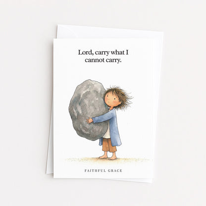 Carry what I cannot carry.