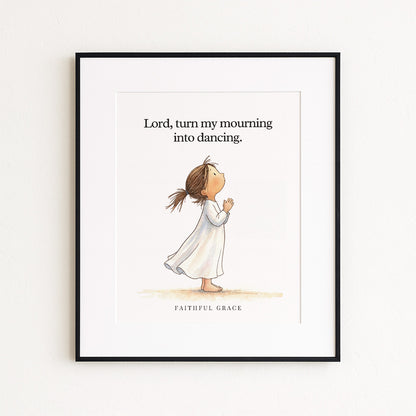 Turn my mourning into dancing.
