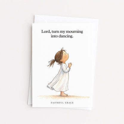 Turn my mourning into dancing.