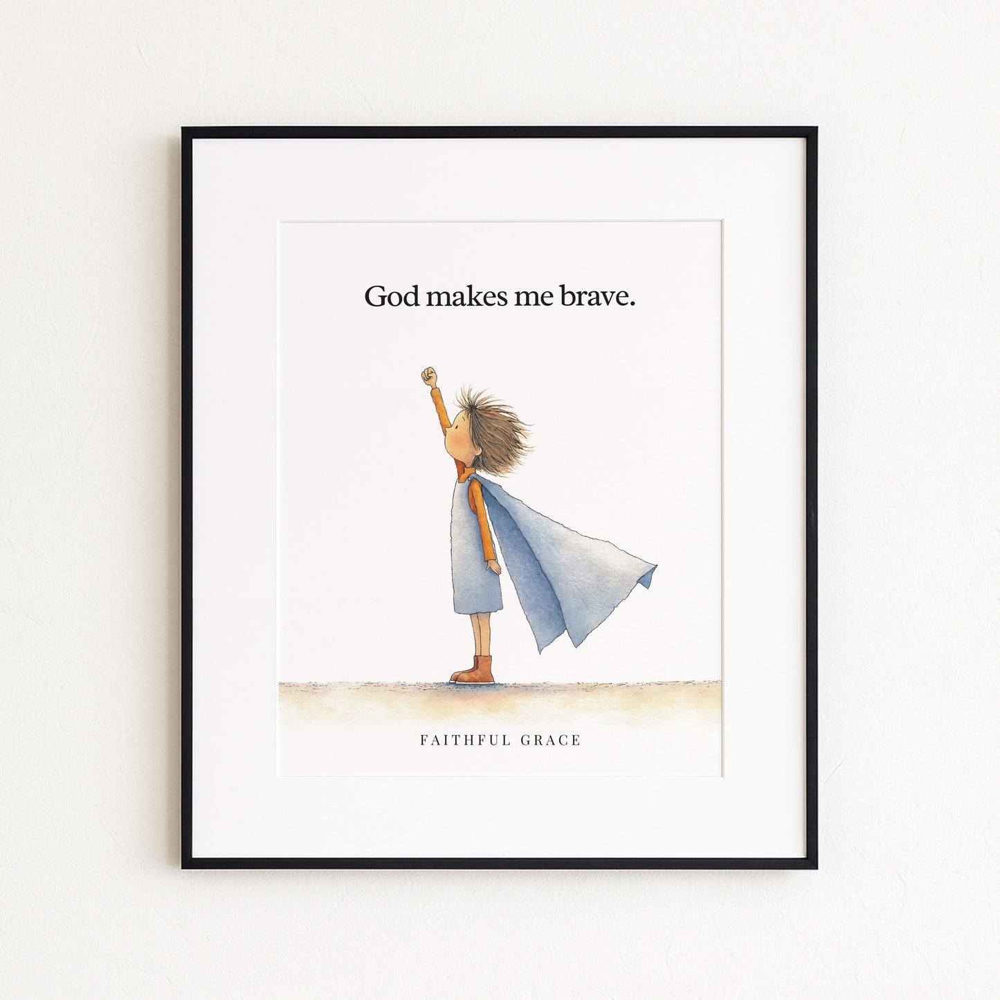 God makes me brave.