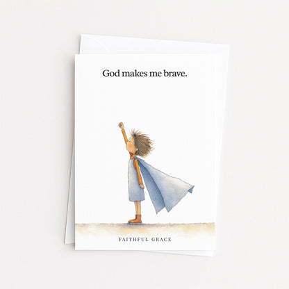 God makes me brave.