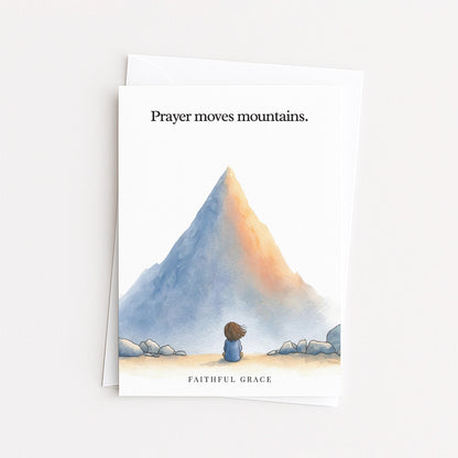 Prayer moves mountains.