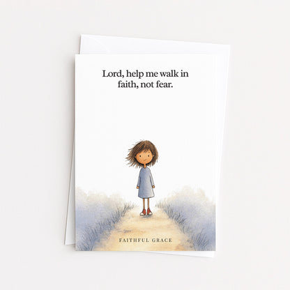 Help me walk in faith, not fear.