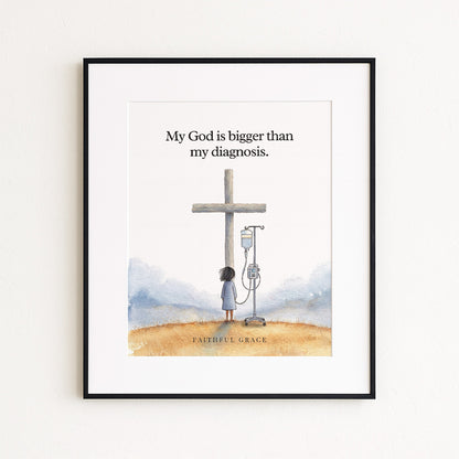 My God is bigger than my diagnosis.