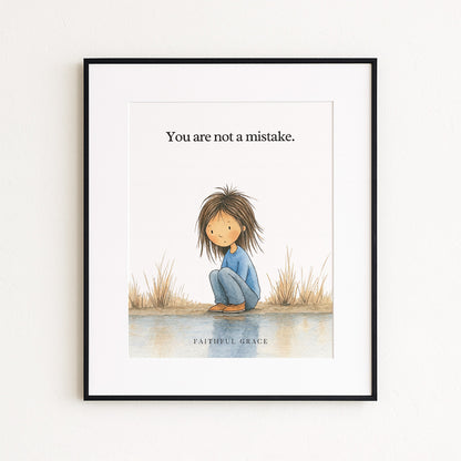 You are not a mistake.