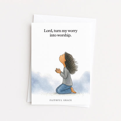 Turn my worry into worship.