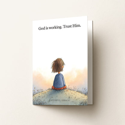 God is working. Trust him.