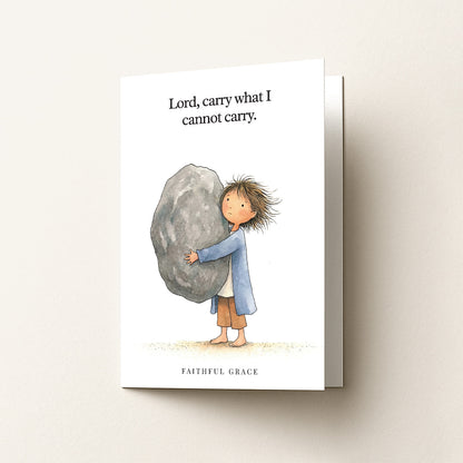 Carry what I cannot carry.