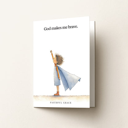 God makes me brave.