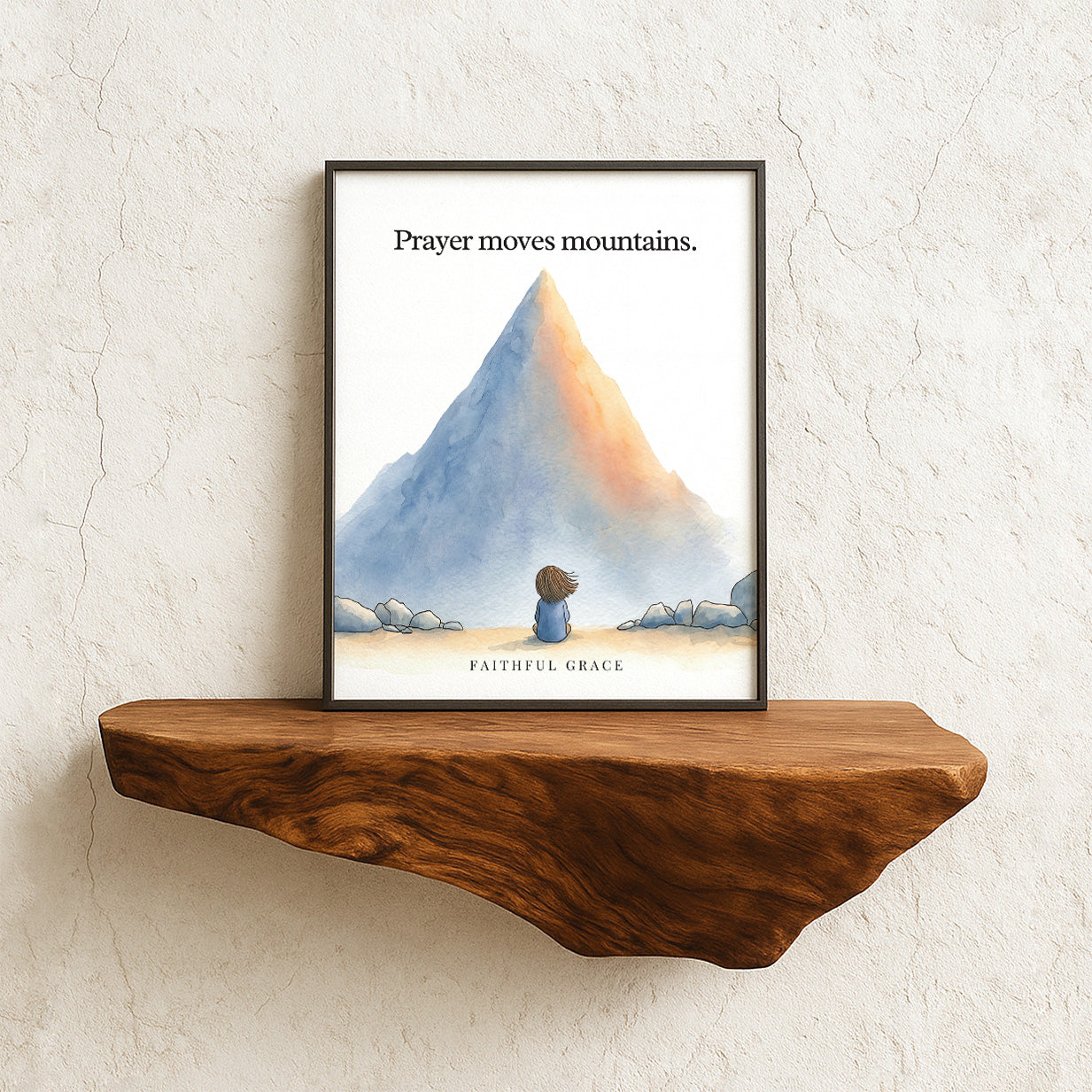 Prayer moves mountains.