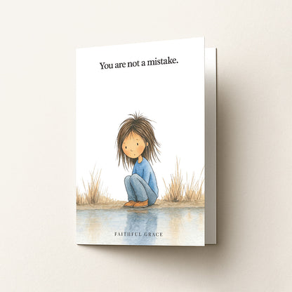 You are not a mistake.